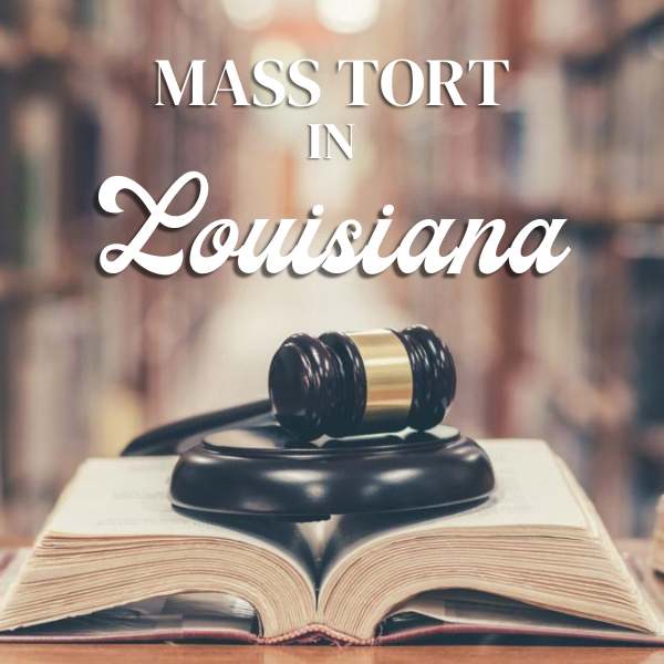 MASS-TORT-IN Mass Tort Lawyers in Louisiana